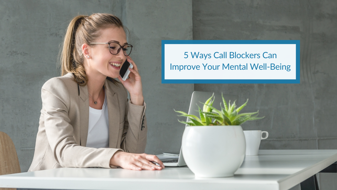 5 Ways Call Blockers Can Improve Your Mental Well-Being
