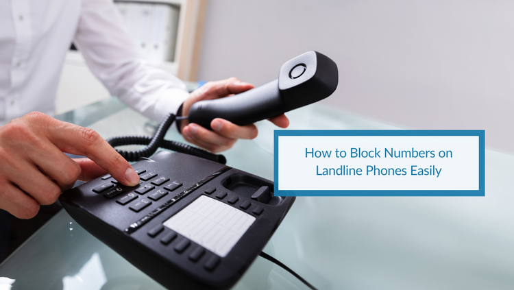 How To Block Numbers On Landline Phones Easily 2 750x ?v=1676612616